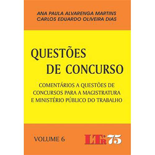 Livro - Questões de Concurso - Comentários a Questões de Concursos para a Magistratura e Ministério Público do Trabalho - Vol. 6