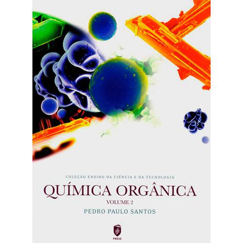 Livro - Química Orgânica - Vol 2 - Coleção Ensino da Ciência e da Tecnologia