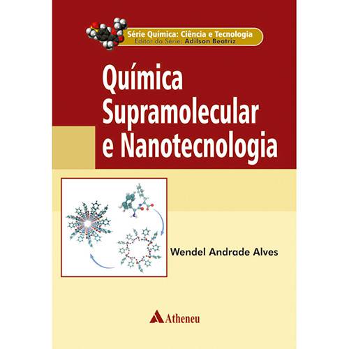 Livro - Química Supramolecular e Nanotecnologia - Série Química, Ciência e Tecnologia