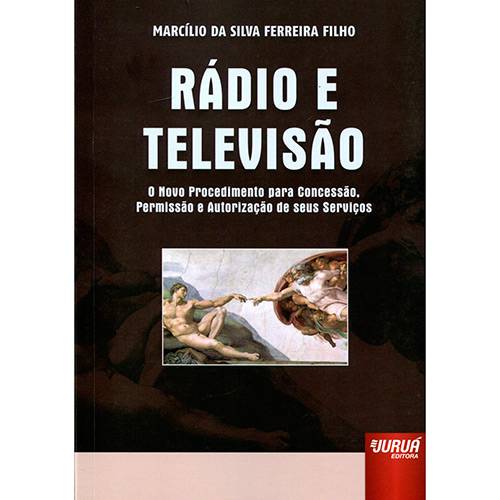 Livro - Rádio e Televisão: o Novo Procedimento para Concessão, Permissão e Autorização de Seus Serviços