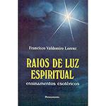 Livro - Raios de Luz Espiritual - Ensinamentos Esotéricos