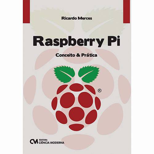 Livro - Raspberry Pi: Conceito & Prática