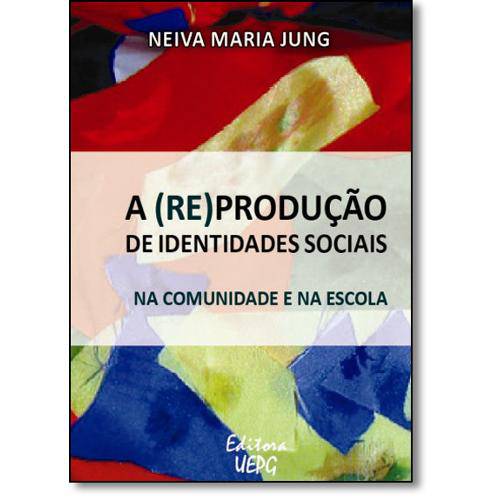 Livro - ( Re ) Produção de Identidades Sociais, A: na Comunidade e na Escola