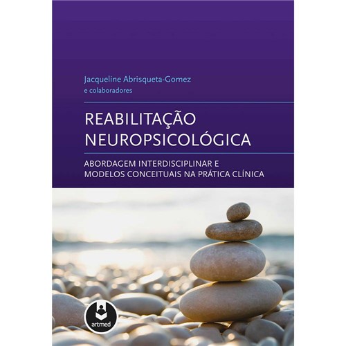 Livro - Reabilitação Neuropsicológica - Abordagem Interdisciplinar e Modelos Conceituais na Prática Clínica