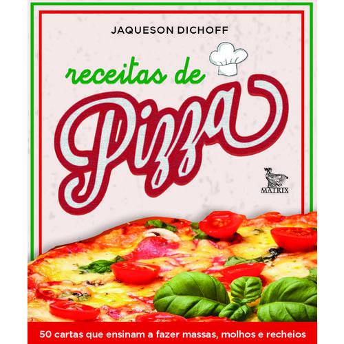 Livro - Receitas de Pizza - 50 Cartas que Ensinam a Fazer Massas, Molhos e Recheios