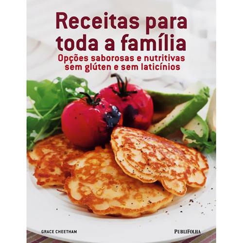Livro - Receitas para Toda a Família - Opções Saborosas e Nutritivas Sem Glúten e Sem Laticínios