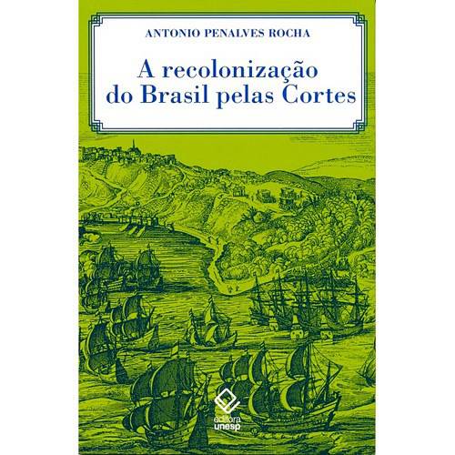 Livro - Recolonização do Brasil Pelas Cortes, a