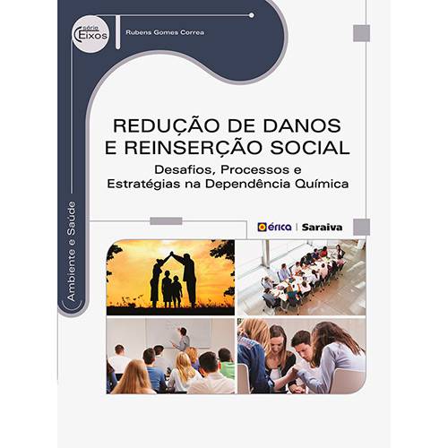 Livro - Redução de Danos e Reinserção Social: Desafios, Processos e Estratégias na Dependência Química - Série Eixos