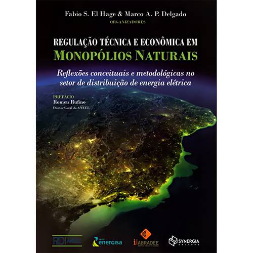 Livro - Regulação Técnica e Econômica em Monopólios Naturais: Reflexões Conceituais e Metodológicas no Setor de Distribuição de Energia Elétrica