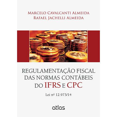 Livro - Regulamentação Fiscal das Normas Contábeis do IFRS e CPC: Lei Nº 12.973/14