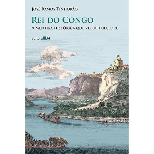 Livro - Rei do Congo: a Mentira Histórica que Virou Folclore