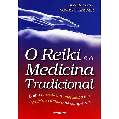 Livro - Reiki e a Medicina Tradicional, o - Como a Medicina Energética