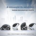 Livro - Reinvenção do Automóvel, a - Mobilidade Urbana Pessoal para o Século XXI