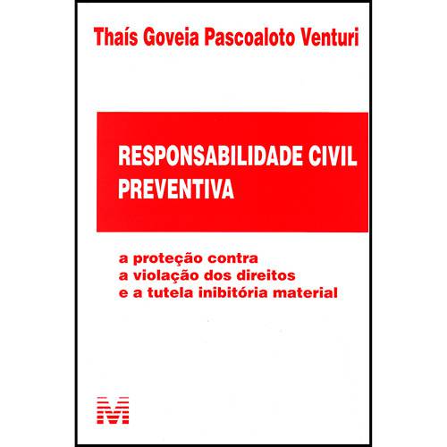 Livro - Responsabilidade Civil Preventiva: a Proteção Contra a Violação dos Direitos e a Tutela Inibitória Material