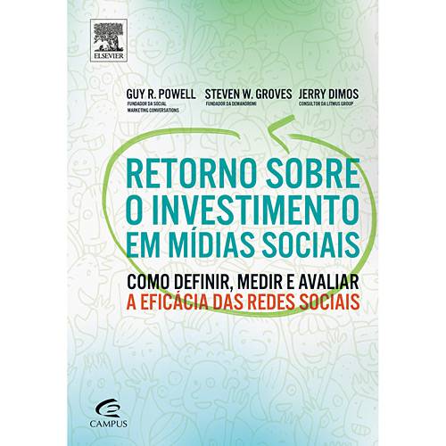 Livro - Retorno Sobre o Investimento em Mídias Sociais - Como Definir, Medir e Avaliar a Eficácia das Redes Sociais