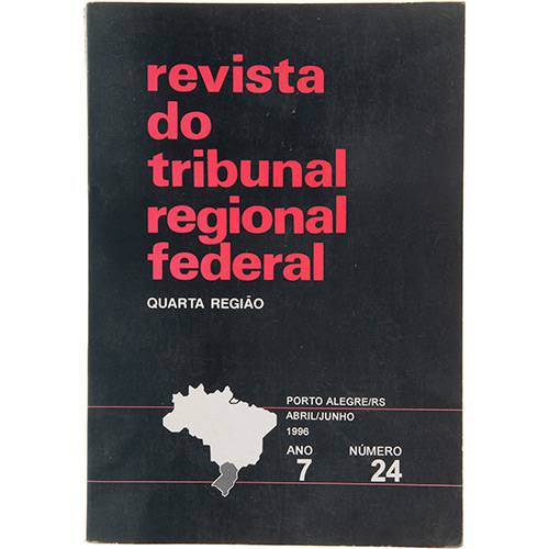 Livro - Revista do Tribunal Regional Federal - Quarta Região Nº 24: Porto Alegre/RS Abril - Junho 1996 - Ano 7