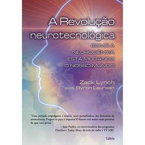 Livro - Revolução Neurotecnológica, a - Como a Neurociência Está Mudando o Nosso Mundo