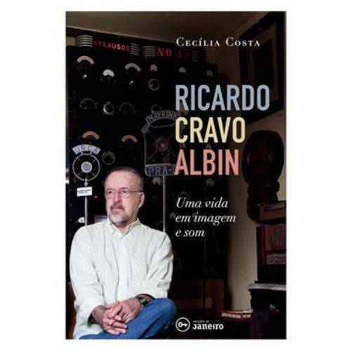 Livro - Ricardo Cravo Albin: uma Vida em Imagem e Som (Edições de Janeiro, 2018)