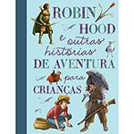 Livro - Robin Hood e Outras Histórias de Aventura para Crianças