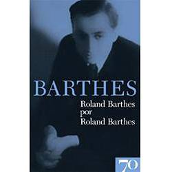Livro - Roland Barthes por Roland Barthes - Coleção Obras de Roland Barthes