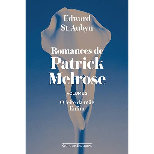 Livro - Romances de Patrick Melrose: o Leite da Mãe-Enfim