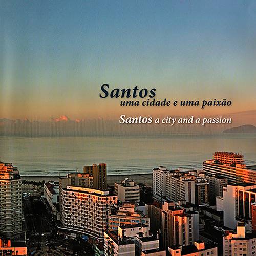 Livro - Santos: uma Cidade e uma Paixão
