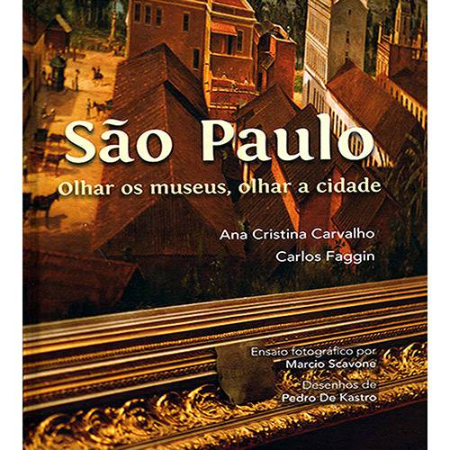 Livro - São Paulo: Olhar os Museus, Olhar a Cidade