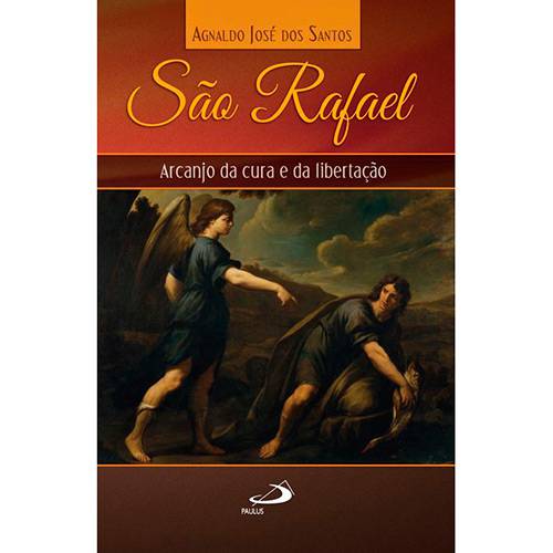Livro - São Rafael: Arcanjo da Cura e da Libertação