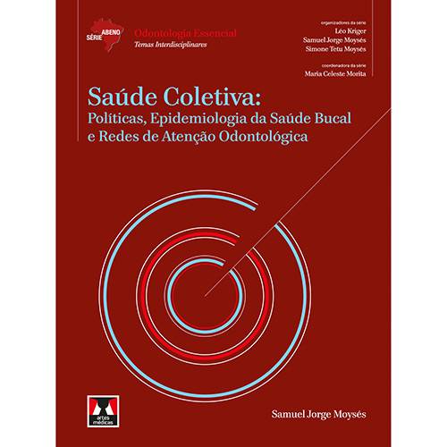 Livro - Saúde Coletiva: Políticas, Epidemiologia da Saúde Bucal e Redes de Atenção Odontológica