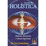 Livro - Saúde Holística - Medicina Alternativa e Ciências Espirituais