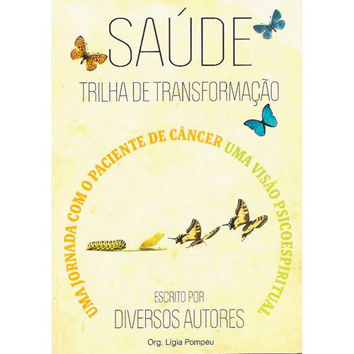 Livro - Saúde Trilha da Transformação: uma Jornada com o Paciente de Câncer uma Visão Psicoespiritual