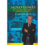 Livro - Saulo Gomes: o Grande Reporter Investigativo