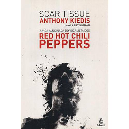 Livro - Scar Tissue: Vida Alucinada do Vocalista dos Red Hot Chili Peppers