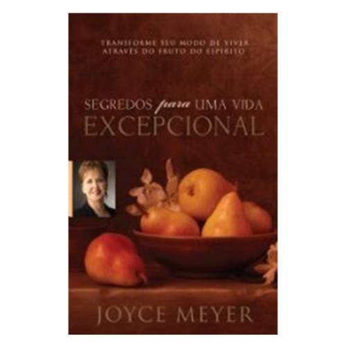 Livro Segredos para uma Vida Excepcional - Joyce Meyer