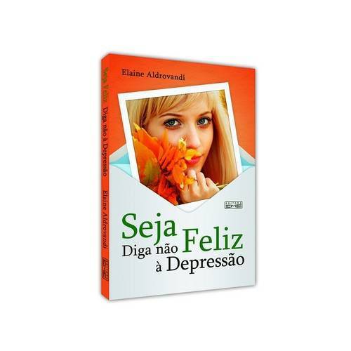 Livro - Seja Feliz - Diga não à Depressão