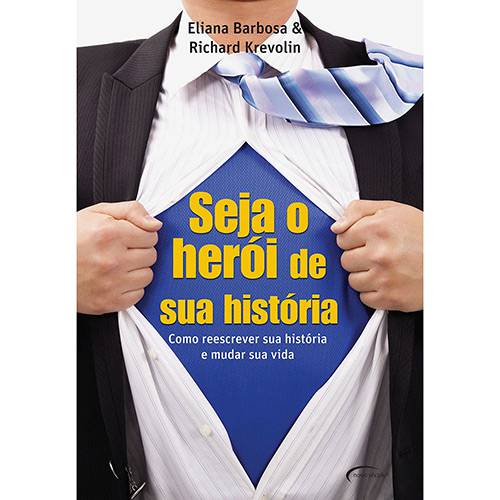 Livro - Seja o Herói de Sua História: Como Reescrever Sua História e Mudar Sua Vida