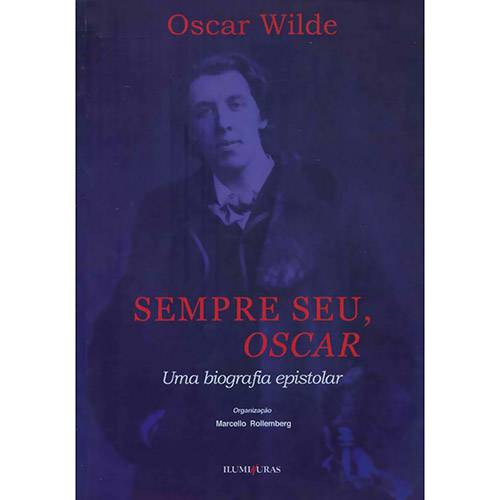 Livro - Sempre Seu, Oscar: uma Biografia Epistolar