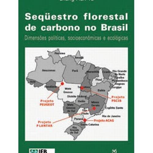 Livro - Seqüestro Florestal de Carbono no Brasil - Dimensões Políticas, Socioeconômicas e Ecoló