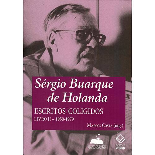 Livro - Sérgio Buarque de Holanda - Escritos Coligidos - Livro 2 - 1950-1979