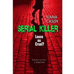 Livro - Serial Killer - Louco ou Cruel