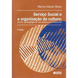 Livro - Serviço Social e a Organização da Cultura: Perfis Pedagógicos da Prática Profissional