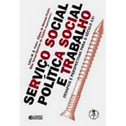 Livro - Serviço Social, Política Social e Trabalho: Desafios e Perspectivas para o Século XXI