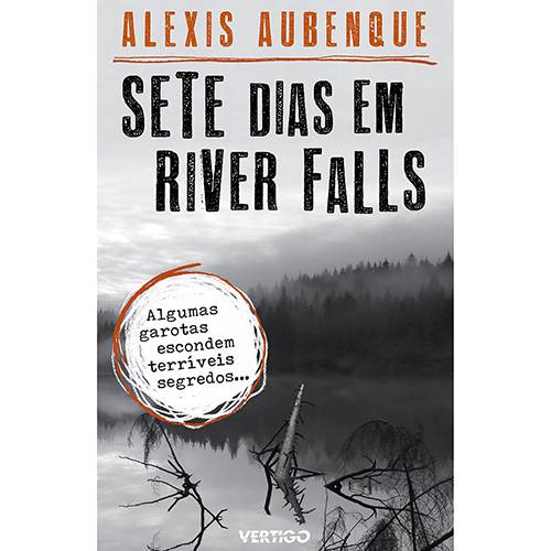 Livro - Sete Dias em River Falls: Alguma Garotas Escondem Terríveis Segredos...