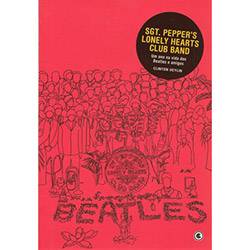 Livro - Sgt. Peppers Lonely Hearts Club Band: um Ano na Vida dos Beatles e Amigos