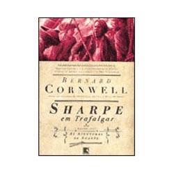 Livro - Sharpe em Trafalgar - Série as Aventuras de Sharpe - Vol. 4
