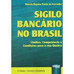 Livro - Sigilo Bancário no Brasil: Limites, Competência e Condições para a Sua Quebra