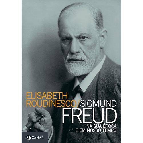 Livro - Sigmund Freud: na Sua Época e em Nosso Tempo
