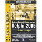 Livro - Sistema Comercial Integrado com Delphi 2005: Cadastro e Estoque