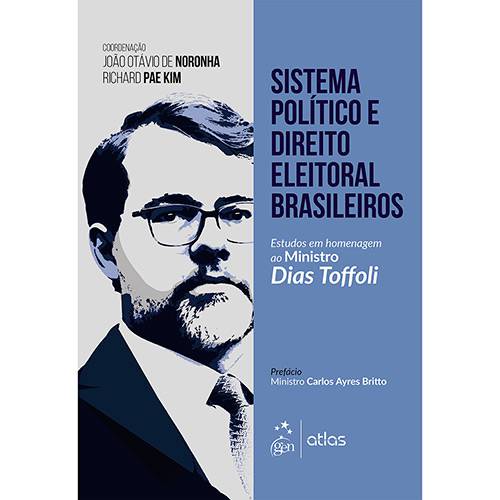 Livro - Sistema Político e Direito Eleitoral Brasileiro: Estudos em Homenagem ao Ministro Dias Toffoli