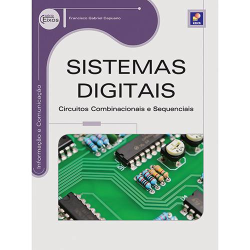 Livro - Sistemas Digitais: Circuitos Combinacionais e Sequenciais - Série Eixos